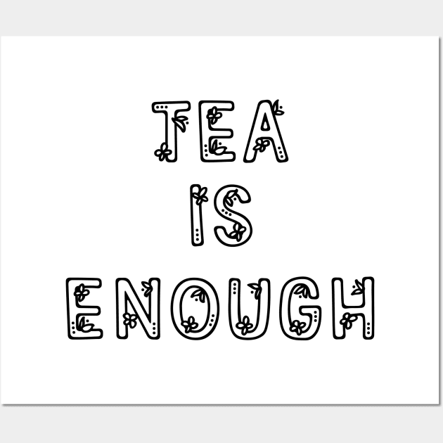 Tea Is Enough - Inspirational Quotes Anime Best Anime Quotes Wall Art by oneskyoneland